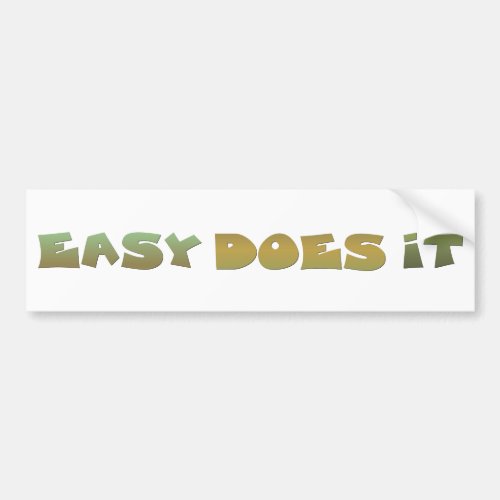 Easy Does It Recovery Slogan Quote Green Gold Text Bumper Sticker