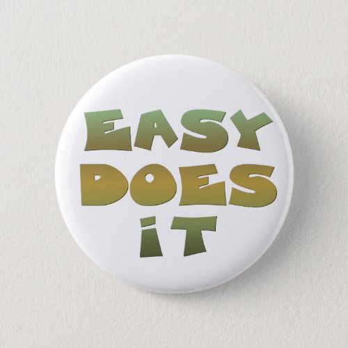 Easy Does It Recovery Slogan Quote Green Gold Text Button