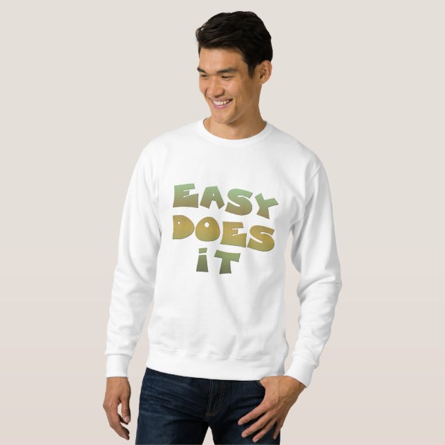 Easy Does It Sweatshirt (Front Full)