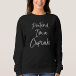 Easy Halloween Costume Lazy Baking Pretend Im A Cu Sweatshirt