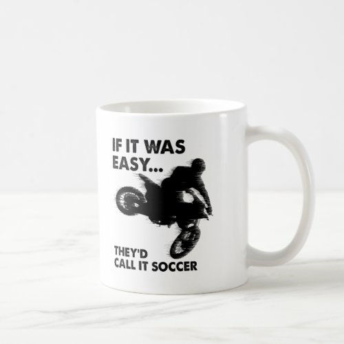 Easy is Soccer Funny Mug