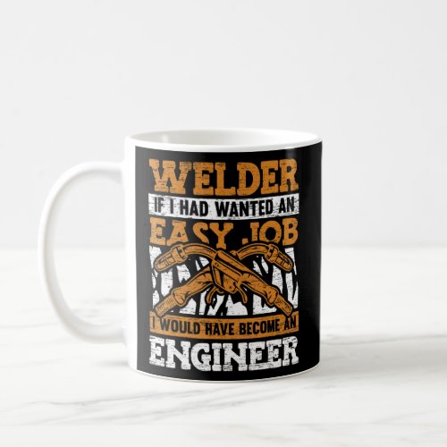 Easy Job Would Have Become Engineer Tig Tack Mig R Coffee Mug