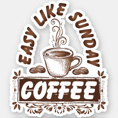 Easy Like Sunday Coffee Sticker
