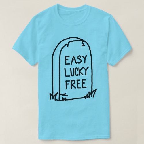 Easy Lucky Free  T_Shirt