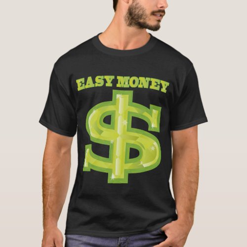 Easy Money Inspiration easy work job cash T_Shirt