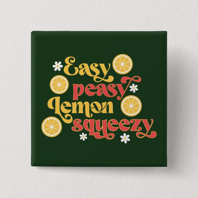 Easy Peasy Lemon Squeezy Button (Front)