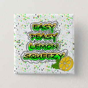 Easy Peasy Lemon Squeezy  Button