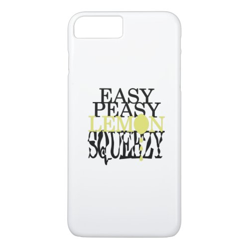 Easy Peasy Lemon Squeezy iPhone 8 Plus7 Plus Case