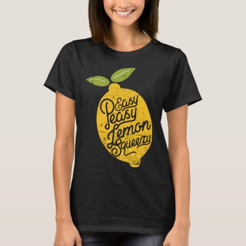 Easy Peasy Lemon Squeezy Citrus Fruit Peel Gift T_Shirt