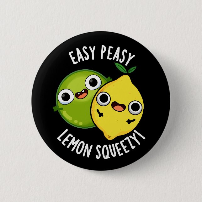 Easy Peasy Lemon Squeezy Funny Fruit Pun Dark BG Button (Front)