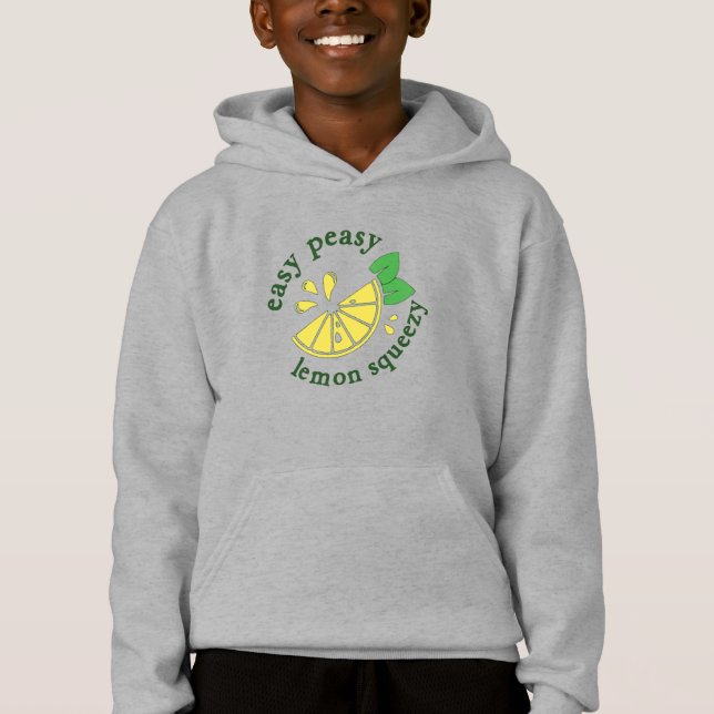 Easy Peasy, Lemon Squeezy   Hoodie (Front)