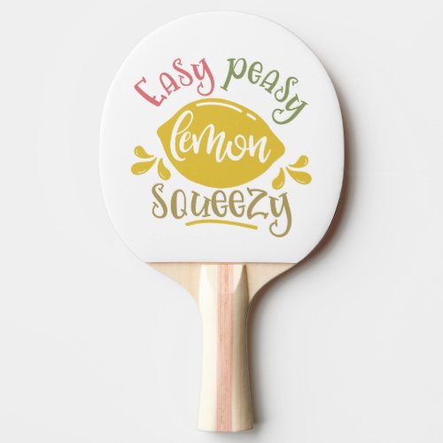 Easy Peasy Lemon Squeezy Lemon Inspired Ping Pong Paddle