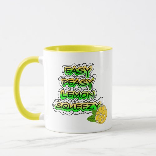 Easy Peasy Lemon Squeezy  Mug