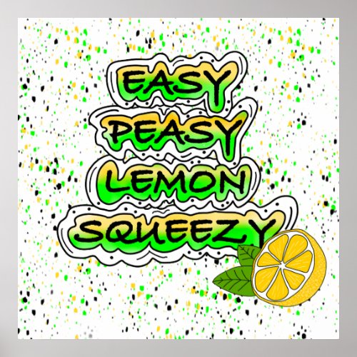 Easy Peasy Lemon Squeezy Poster