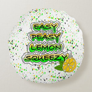 Easy Peasy Lemon Squeezy   Round Pillow