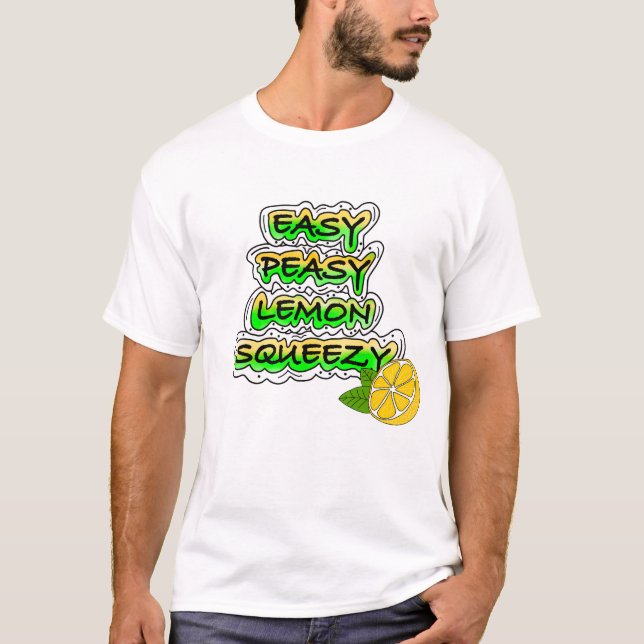 Easy Peasy Lemon Squeezy  T-Shirt (Front)