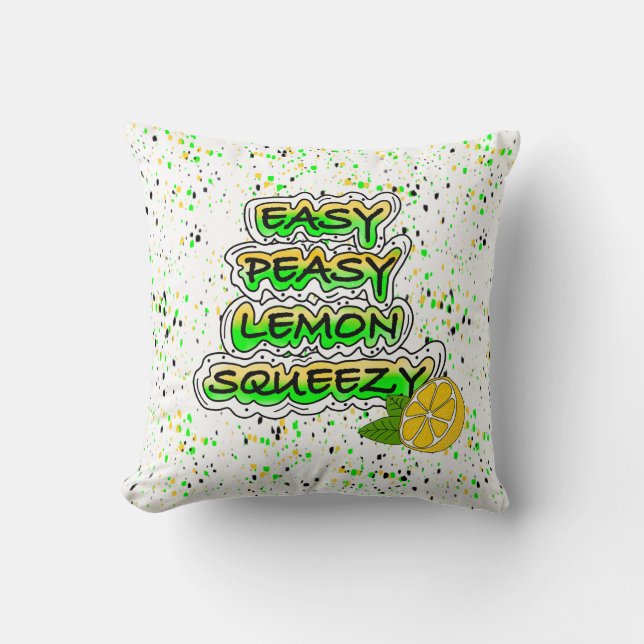 Easy Peasy Lemon Squeezy Throw Pillow (Front)