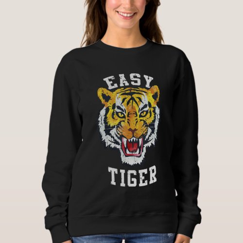 Easy Tiger Trendy Animal Wildlife  Big Cats Fan Gr Sweatshirt