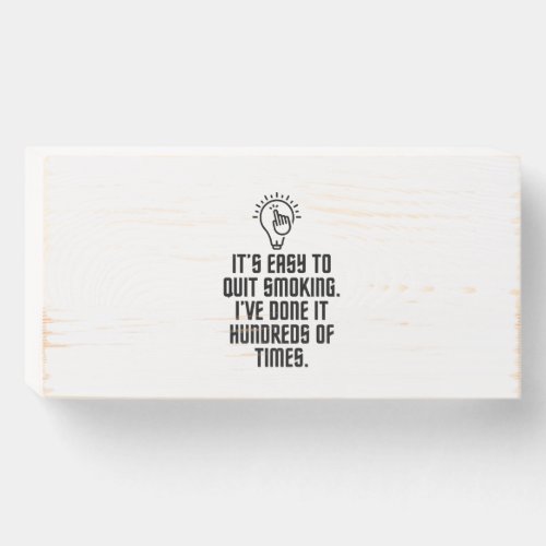 Easy to quit smoking wooden box sign