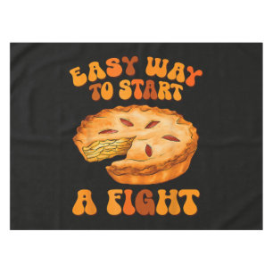 Easy Way to Start A Fight Thanksgiving Pumpkin Pie Tablecloth