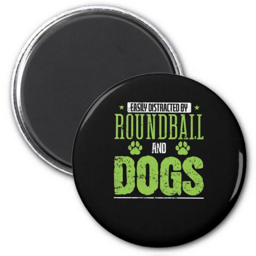 Easyily Distracted by Roundball and Dogs Magnet