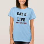 Eat 2 Live Tshirt at Zazzle