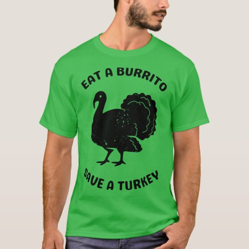 Eat a Burrito Save a Turkey T_Shirt