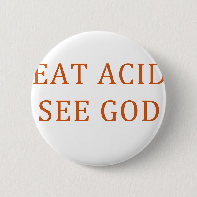 EAT ACID SEE GOD PINBACK BUTTON (Front)