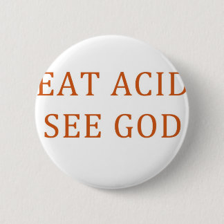 EAT ACID SEE GOD PINBACK BUTTON