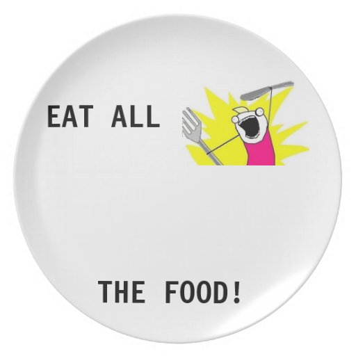 Eat all the food! Meme plate. Plate | Zazzle