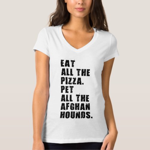 Eat All The Pizza Pet All The Afghan Hounds  T_Shirt
