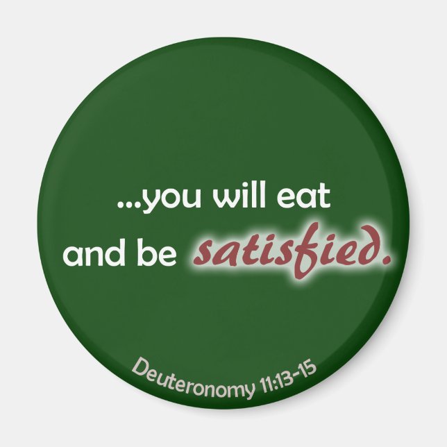 Eat and be Satisfied (dark background) Magnet (Front)