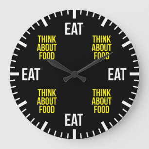 Eat and Think About Food - Funny Large Clock