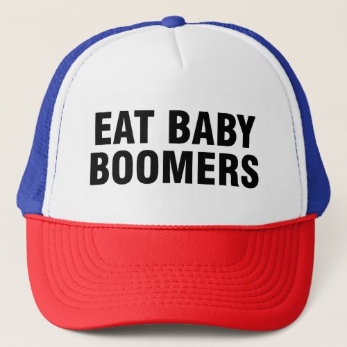 Eat baby boomers trucker hat