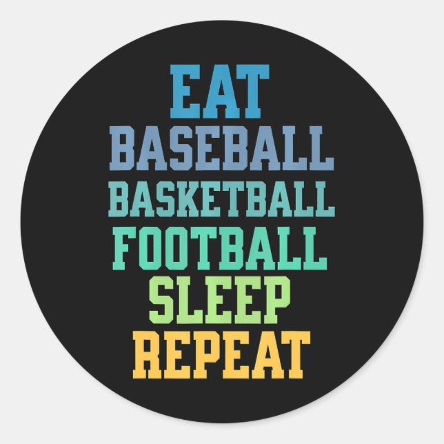 Eat Baseball Basketball Football Sleep Repeat Classic Round Sticker (Front)