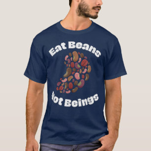 Eat Beans Not Beings Funny Vegan T-Shirt