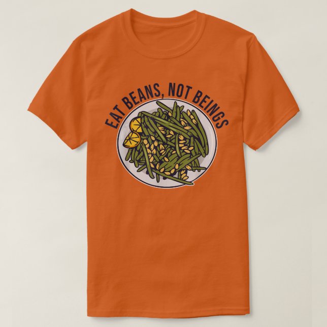 Eat Beans Not Beings - Funny Vegan & Vegetarian 45 T-Shirt (Design Front)