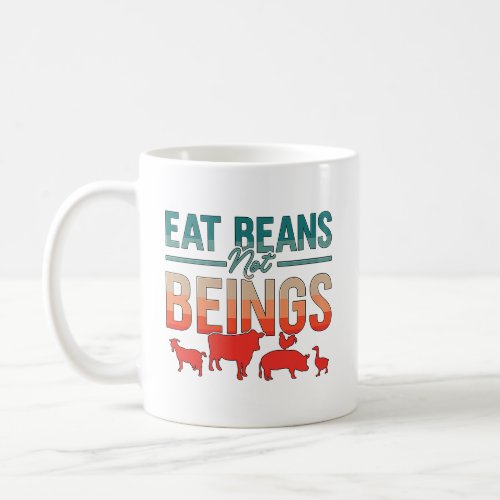 Eat Beans Not Beings Retro Vegan Lifestyle No Meat Coffee Mug