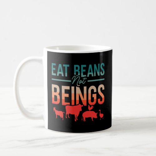 Eat Beans Not Beings Retro Vegan Lifestyle No Meat Coffee Mug