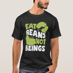 Eat Beans Not Beings Veganism Vegan Gift T-Shirt