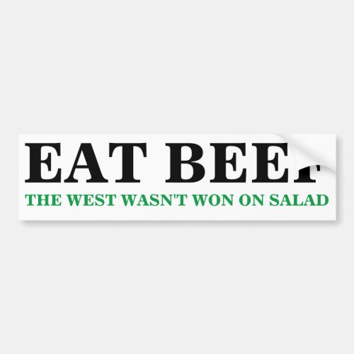 EAT BEEF The West Wasnt Won on Salad Bumper Sticker