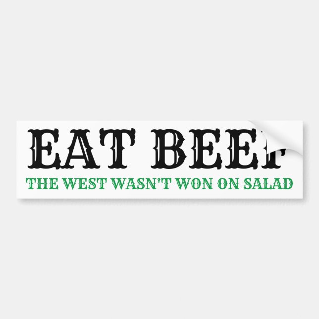EAT BEEF. THE WEST WASN'T WON ON SALAD Bumper Stkr Bumper Sticker (Front)