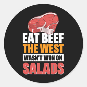 Eat Beef The West Wasn't Won On Salads 3 Classic Round Sticker