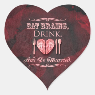 Eat Brains, Drink and be Married Zombie Wedding Heart Sticker