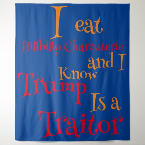 Eat Charcuterie and know Trump is a Traitor Tapestry