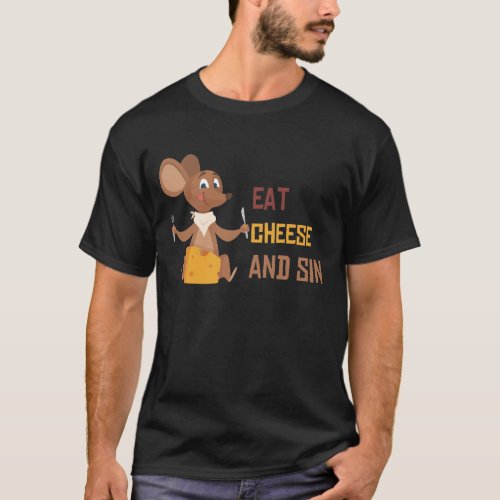 Eat cheese and sin_cool T_Shirt
