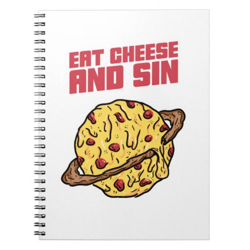 Eat Cheese And Sin Notebook