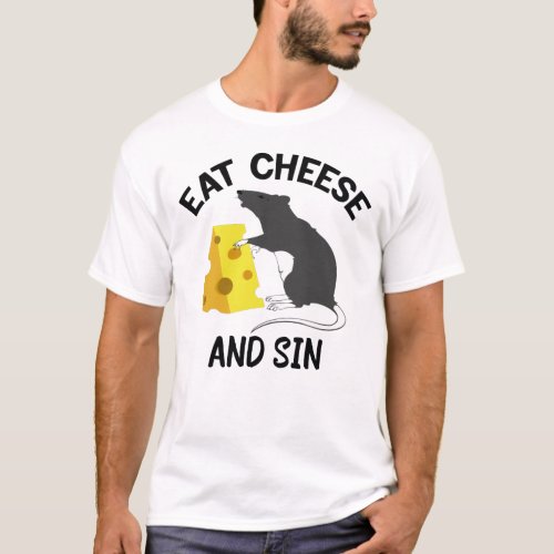 Eat Cheese And Sin  T_Shirt