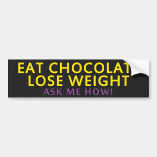 Eat Chocolate. Lose Weight Bumper Sticker