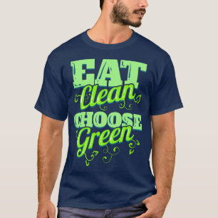 Eat Clean And Choose Green Veggies For Vegetarian  T-Shirt